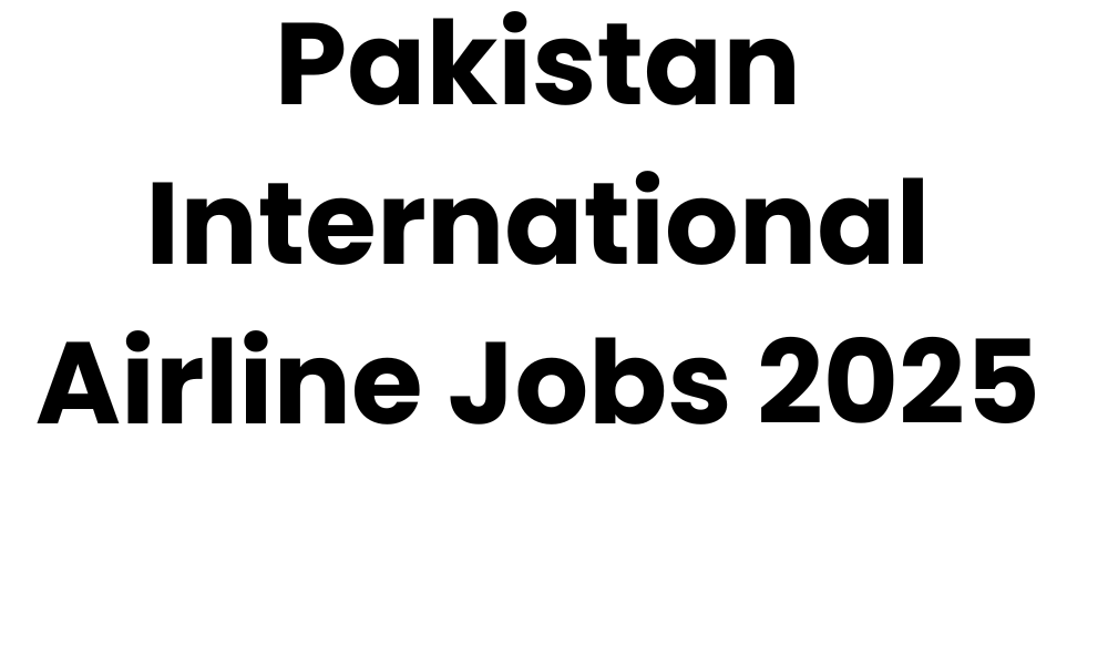 Pakistan International Airline Jobs 2025