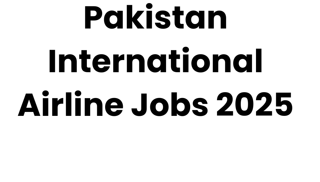 Pakistan International Airline Jobs 2025